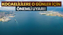 Kocaelililere o günler için önemli uyarı!